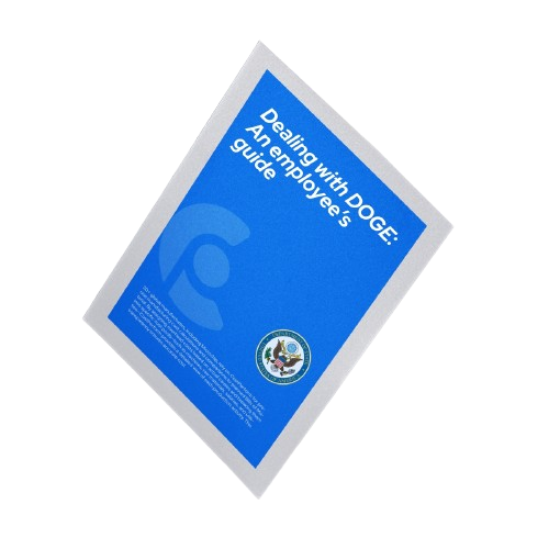 Employee’s Guide: Dealing with DOGE Employee’s Guide: Dealing with DOGE